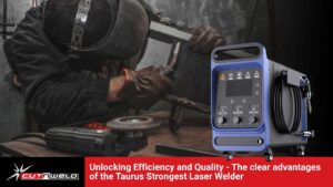 Unlocking Efficiency and Quality with the Taurus’ Strongest Laser Welder - Featured Image