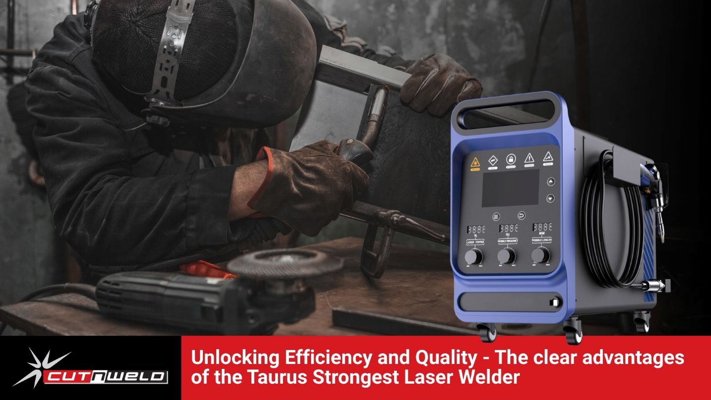 Unlocking Efficiency and Quality with the Taurus’ Strongest Laser Welder - Featured Image